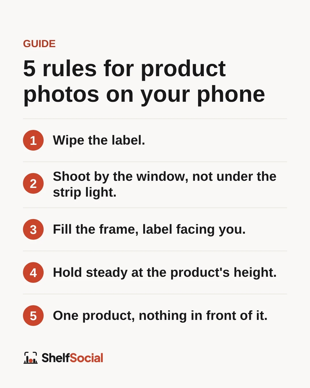 The five phone rules for product photos: wipe the label, shoot by the window, fill the frame with the label facing you, hold steady at the product's height, one product with nothing in front of it
